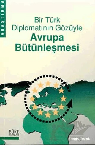 Bir Türk Diplomatının Gözüyle Avrupa Bütünleşmesi – Ahmet Funda Tezok – Büke Yayınları kitap kapağı