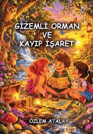 Gizemli Orman ve Kayıp İşaret – Özlem Atalay – UGİ Çocuk kitap kapağı