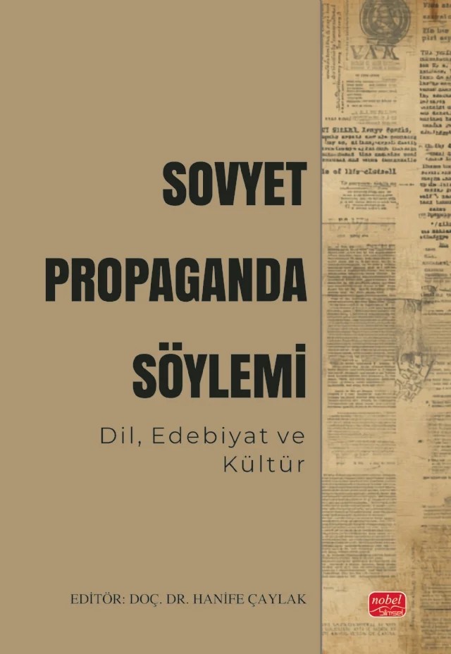 SOVYET PROPAGANDA SÖYLEMİ - Dil, Edebiyat ve Kültür – Badegül Can Emir, Duygu İkisivri Akdemir, Eda H. Tan Metreş, İren Dilara Kongaz, Mehmet Fatih İnce, Okan Yeşilot, Onur Aydın, Özlem Ünsal, Rahman Özdemir, Şule Nur Kalkavan, Yasemin Gürsoy Şumnulu – Nobel Bilimsel Eserler kitap kapağı