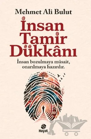 İnsan Tamir Dükkânı – Mehmet Ali Bulut – Hayat Yayınları kitap kapağı