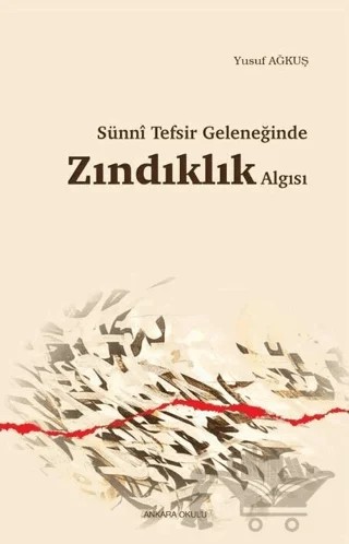 Sünni Tefsir Geleneğinde Zındıklık Algısı – Yusuf Ağkuş – Ankara Okulu Yayınları kitap kapağı