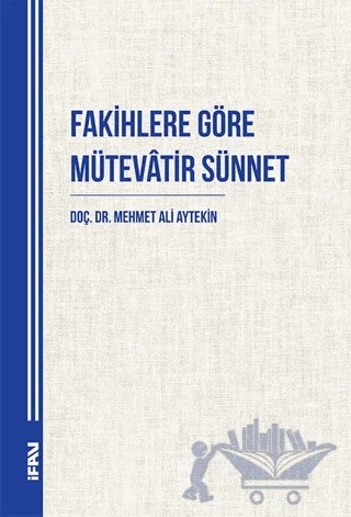 Fakihlere Göre Mütevatir Sünnet – Mehmet Ali Aytekin – Marmara Üniversitesi İlahiyat Fakültesi Vakfı kitap kapağı
