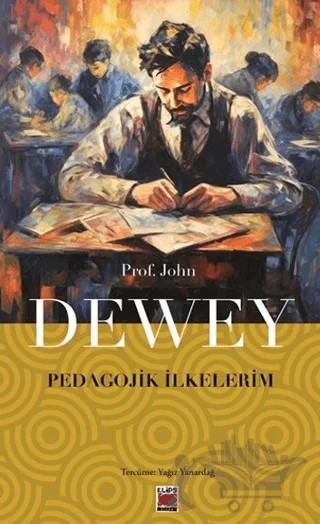Pedagojik İlkelerim – John Dewey – Elips Kitap kitap kapağı