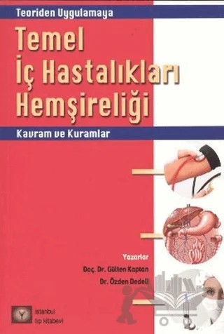Temel İç Hastalıkları Hemşireliği Kavram ve Kuramlar – Gülten Kaptan, Özden Dedeli – İstanbul Tıp Kitabevi kitap kapağı