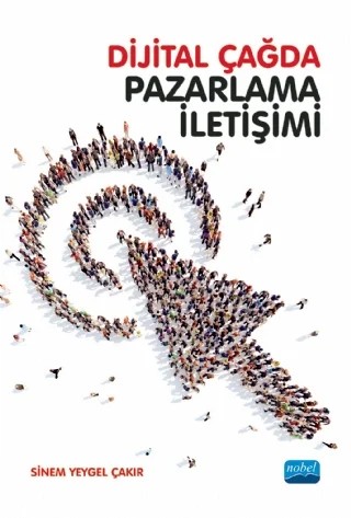 Dijital Çağda Pazarlama İletişimi – Sinem Yeygel Çakır – Nobel Akademik Yayıncılık kitap kapağı
