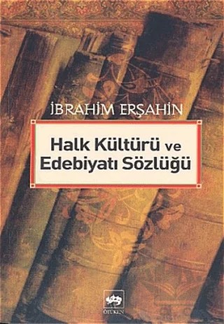Halk Kültürü ve Edebiyatı Sözlüğü – İbrahim Erşahin – Ötüken Neşriyat kitap kapağı