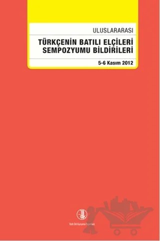 Uluslararası Türkçenin Batılı Elçileri Sempozyumu Bildirileri – Kolektif – Türk Dil Kurumu Yayınları kitap kapağı