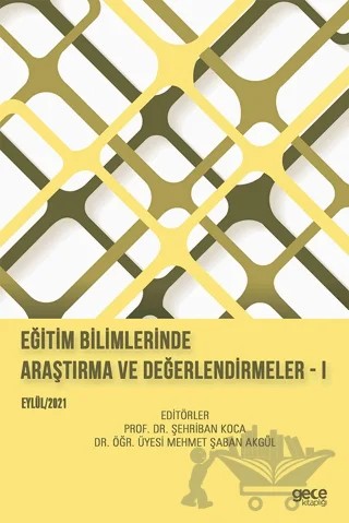Eğitim Bilimlerinde Araştırma ve Değerlendirmeler - 1 – Mehmet Şaban Akgül, Şehriban Koca – Gece Kitaplığı kitap kapağı
