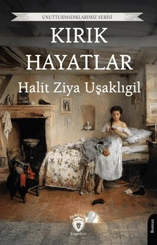 Kırık Hayatlar – Halit Ziya Uşaklıgil – Dorlion Yayınları kitap kapağı
