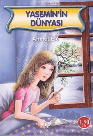 Yasemin’in Dünyası – Ahmet Efe – Akçağ Yayınları kitap kapağı