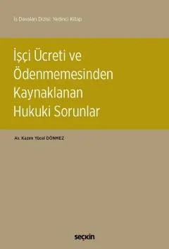 İş Davaları Dizisi: Yedinci Kitapİşçi Ücreti ve Ödenmemesinden Kaynaklanan Hukuki Sorunlar – Kazım Yücel Dönmez – Seçkin Yayıncılık kitap kapağı