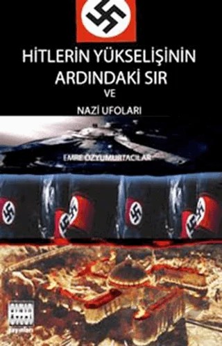 Hitlerin Yükselişinin Ardındaki Sır ve Nazi Ufoları – Emre Özyumurtacılar – Sınır Ötesi Yayınları kitap kapağı
