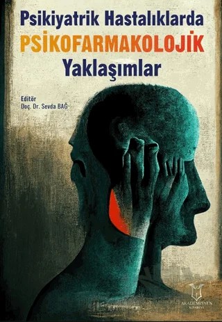 Psikiyatrik Hastalıklarda Psikofarmakolojik Yaklaşımlar – Sevda Bağ – Akademisyen Kitabevi kitap kapağı