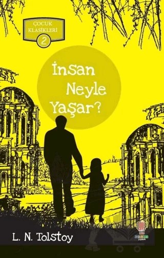 İnsan Neyle Yaşar? – Lev Nikolayeviç Tolstoy – Dahi Çocuk Yayınları kitap kapağı