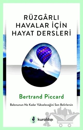 Rüzgarlı Havalar İçin Hayat Dersleri – Bertrand Piccard – Kuraldışı Yayınevi kitap kapağı