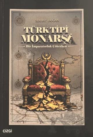Türk Tipi Monarşi – Serhat Doğan – Çizgi Kitabevi Yayınları kitap kapağı