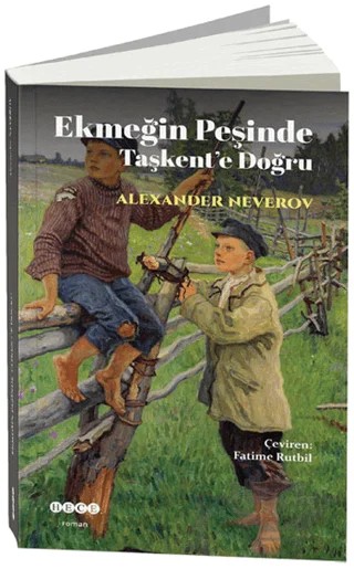 Ekmeğin Peşinde Taşkent'e Doğru – Alexander Neverov – Hece Yayınları kitap kapağı