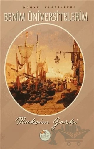 Benim Üniversitelerim – Maksim Gorki – Maviçatı Yayınları kitap kapağı