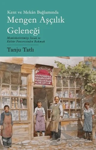 Kent ve Mekan Bağlamında Mengen Aşçılık Geleneği – Tanju Tatlı – Phoenix Yayınevi kitap kapağı