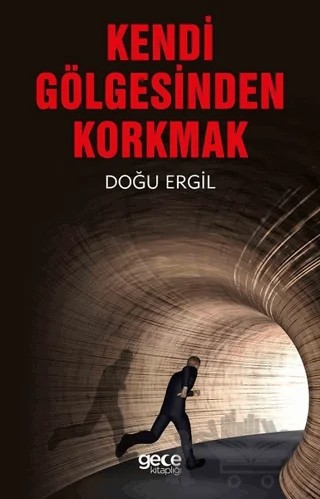 Kendi Gölgesinden Korkmak – Doğu Ergil – Gece Kitaplığı kitap kapağı