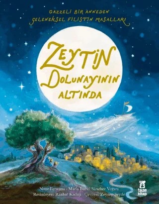 Zeytin Dolunayının Altında – Nour Ferwana, Maria Isabel Sanchez Vegara – Taze Kitap kitap kapağı