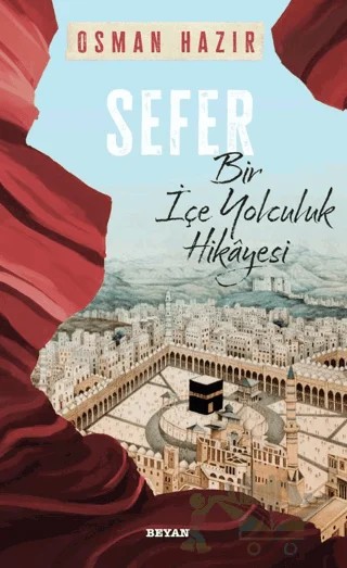 Sefer Bir İçe Yolculuk Hikayesi – Osman Hazır – Beyan Yayınları kitap kapağı