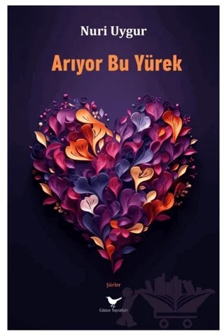 Arıyor Bu Yürek – Nuri Uygur – Günce Yayınları kitap kapağı
