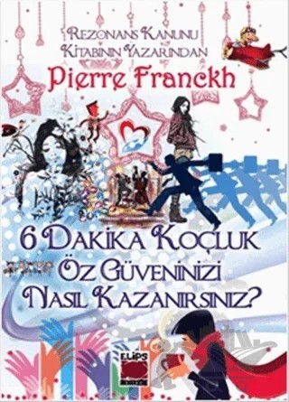 6 Dakika Koçluk - Öz Güveninizi Nasıl Kazanırsınız? – Pierre Franckh – Elips Kitap kitap kapağı