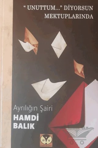 Unuttum... Diyorsun Mektuplarında – Hamdi Balık – Dörtlük Yayınları kitap kapağı