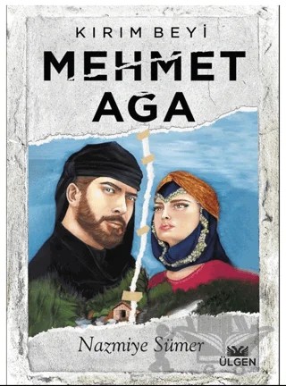 Kırım Beyi Mehmet Ağa – Nazmiye Sümer – Ülgen Yayınları kitap kapağı