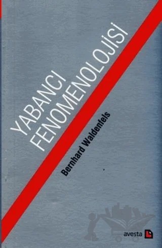 Yabancı Fenomonolojisi – Bernhard Waldenfels – Avesta Yayınları kitap kapağı