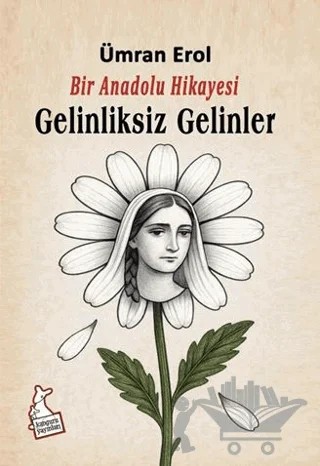 Bir Anadolu Hikayesi Gelinliksiz Gelinler – Ümran Erol – Kanguru Yayınları kitap kapağı