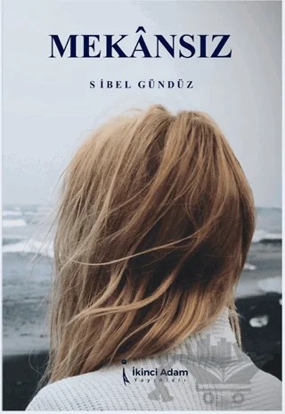 Mekansız – Sibel Gündüz – İkinci Adam Yayınları kitap kapağı