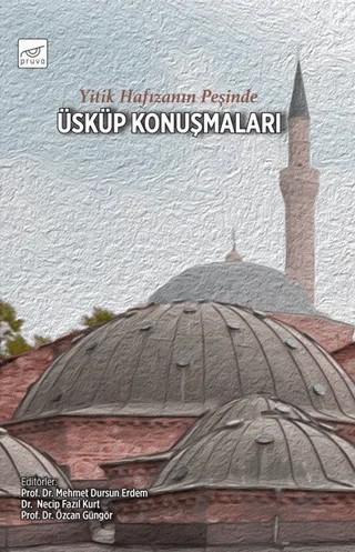 Yitik Hafızanın Peşinde Üsküp Konuşmaları – Mehmet Dursun Erdem, Necip Fazıl Kurt, Özcan Güngör – Pruva Yayınları kitap kapağı