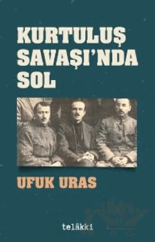 Kurtuluş Savaşı'nda Sol – Ufuk Uras – Telakki Yayınları kitap kapağı