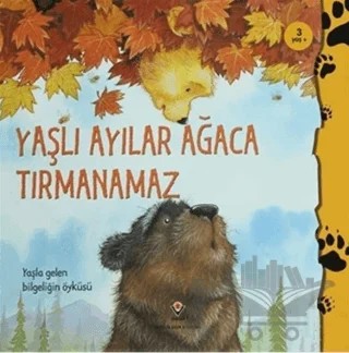 Yaşlı Ayılar Ağaca Tırmanamaz – Daniel Howarth, Heidi Howarth – TÜBİTAK Yayınları kitap kapağı
