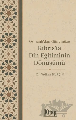 Osmanlı'dan Günümüze Kıbrıs'ta Din Eğitiminin Dönüşümü – Volkan Nurçin – Kitap Dünyası Yayınları kitap kapağı