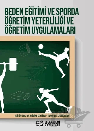 Beden Eğitimi ve Sporda Öğretim Yeterliliği ve Öğretim Uygulamaları – Mümine Soytürk, Sevinç Serin – Efe Akademi Yayınları kitap kapağı