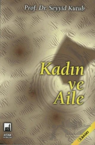 Kadın ve Aile – Seyyid Kutub – İhtar Yayıncılık kitap kapağı