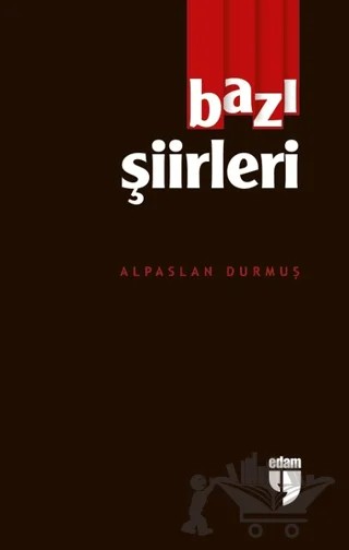 Bazı Şiirleri – Alpaslan Durmuş – EDAM kitap kapağı