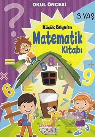 Okul Öncesi Küçük Bilginin Matematik Kitabı (3 Yaş) – Kolektif – Akademi Çocuk kitap kapağı