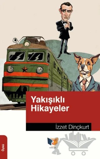 Yakışıklı Hikayeler – İzzet Dinçkurt – Ateş Yayınları kitap kapağı