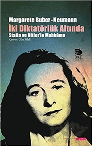 İki̇ Di̇ktatörlük Altında – Margarete Buber-Neumann – İmge Kitabevi Yayınları kitap kapağı