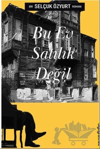 Bu Ev Satılık Değil – Selçuk Özyurt – Biyografi Net İletişim ve Yayın kitap kapağı
