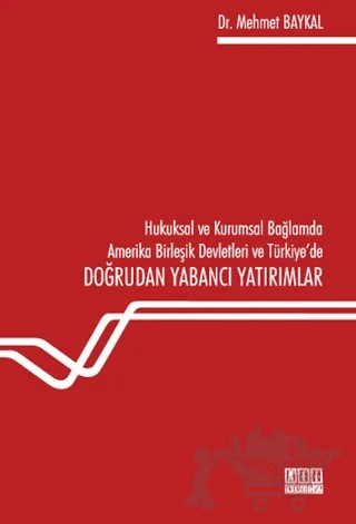 Hukuksal ve Kurumsal Bağlamda Amerika Birleşik Devletleri ve Türkiye'de Doğrudan Yabancı Yatırımlar – Mehmet Baykal – On İki Levha Yayınları kitap kapağı