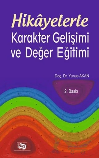 Hikayelerle Karakter Gelişimi ve Değer Eğitimi – Yunus Akan – Anı Yayıncılık kitap kapağı