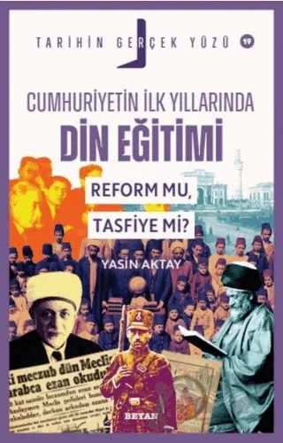 Cumhuriyetin İlk Yıllarında Dini Eğitim; Reform mu, Tasfiye mi? – Yasin Aktay – Beyan Yayınları kitap kapağı