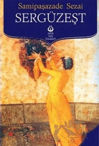 Sergüzeşt – Sâmipaşazâde Sezâi – Antik Kitap kitap kapağı