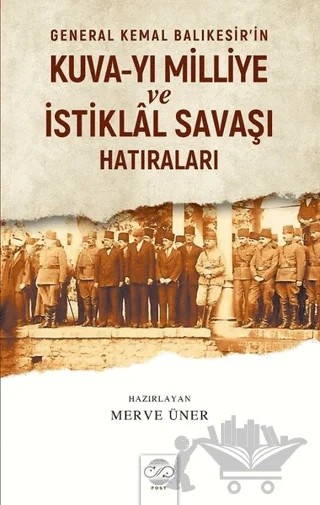 General Kemal Balıkesir’in Kuva-Yı Milliye ve İstiklal Savaşı Hatıraları – Merve Üner – Post Yayınevi kitap kapağı
