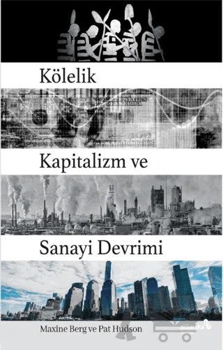 Kölelik Kapitalizm ve Sanayi Devrimi – Maxine Berg, Pat Hudson – Albaraka Yayınları kitap kapağı